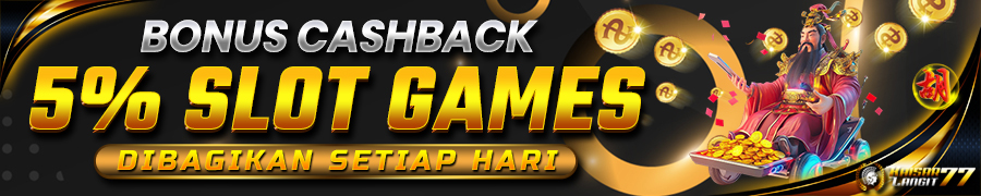 BONUS CASHBACK 5% SLOT DI KAISARLANGIT77